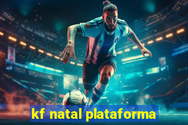 kf natal plataforma