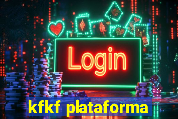 kfkf plataforma