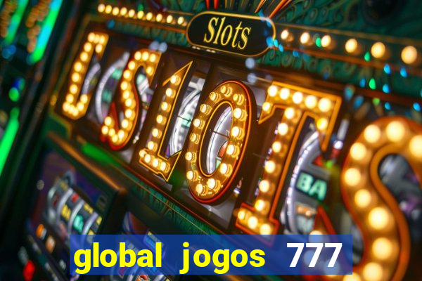 global jogos 777 paga mesmo