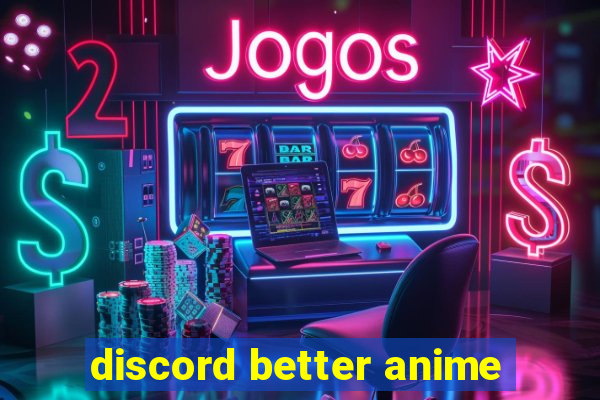 discord better anime