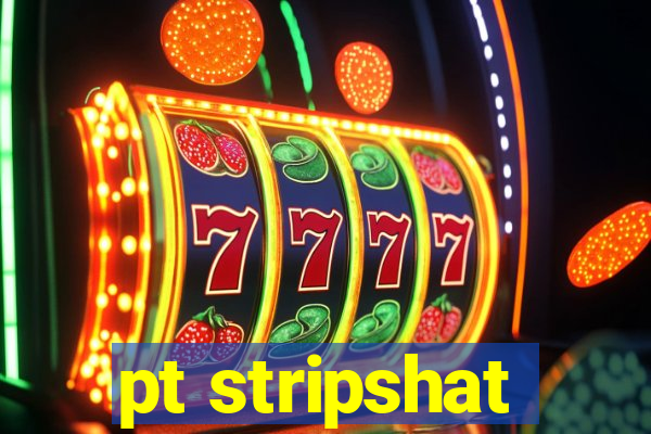 pt stripshat