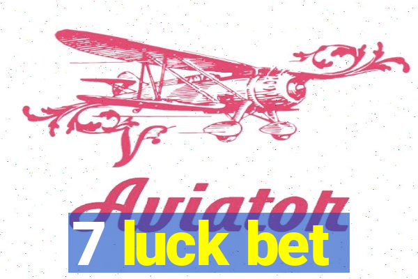 7 luck bet