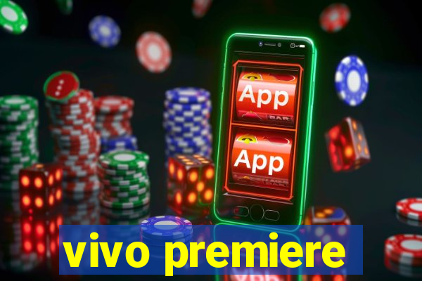 vivo premiere