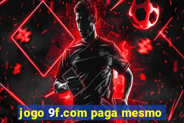 jogo 9f.com paga mesmo