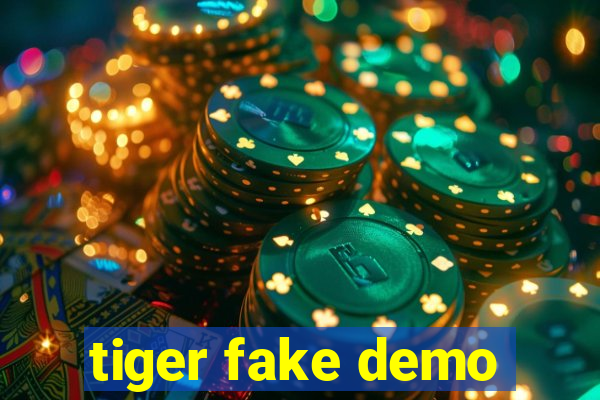 tiger fake demo