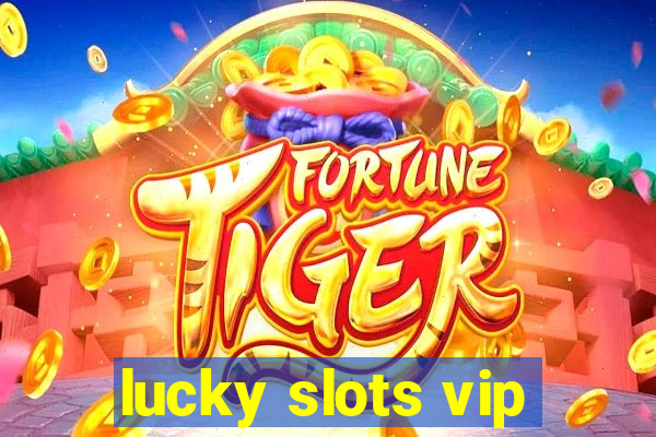 lucky slots vip