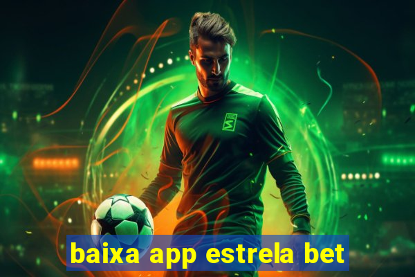 baixa app estrela bet