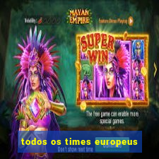 todos os times europeus