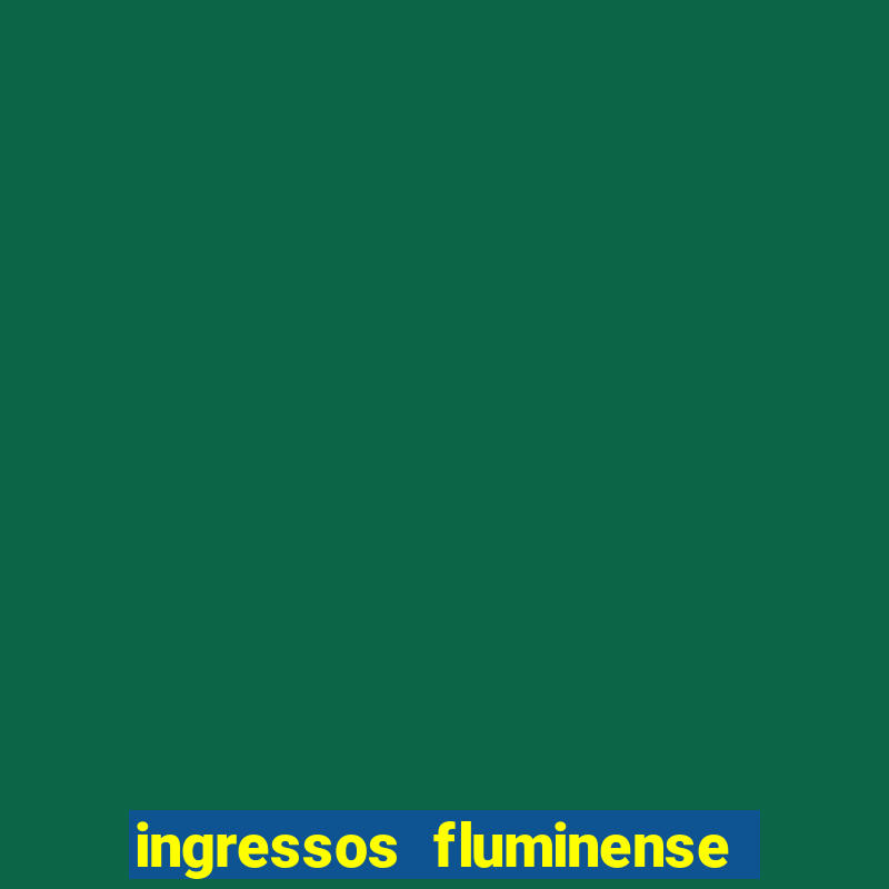 ingressos fluminense x criciuma