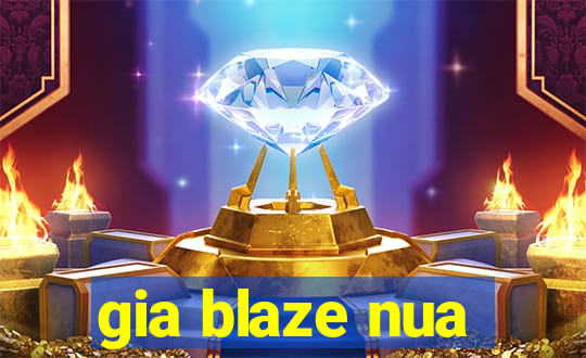 gia blaze nua