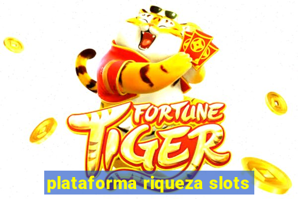 plataforma riqueza slots