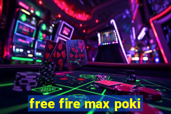 free fire max poki