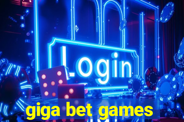 giga bet games