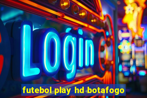 futebol play hd botafogo