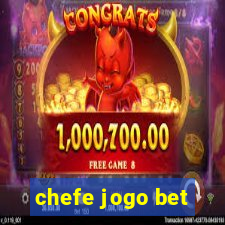 chefe jogo bet