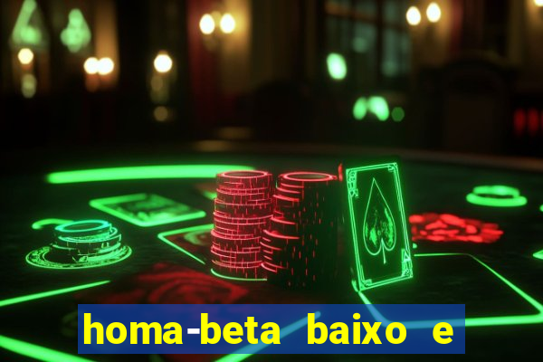 homa-beta baixo e glicose normal