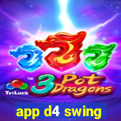 app d4 swing