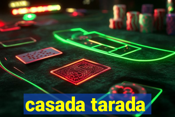 casada tarada