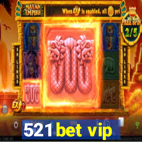 521 bet vip