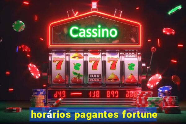 horários pagantes fortune