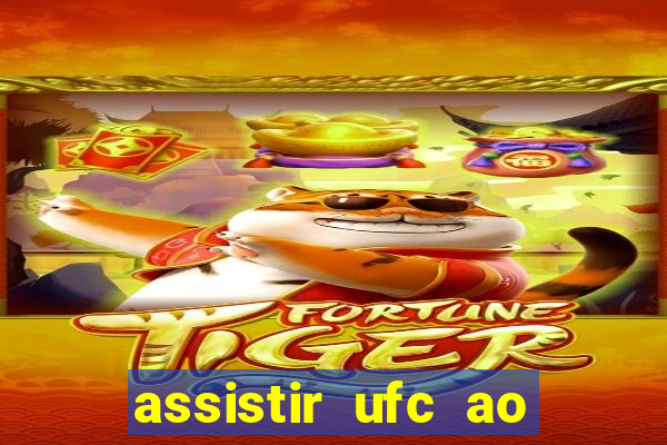 assistir ufc ao vivo futemax