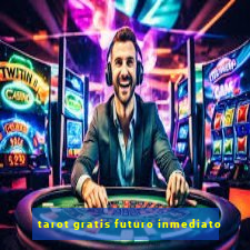 tarot gratis futuro inmediato