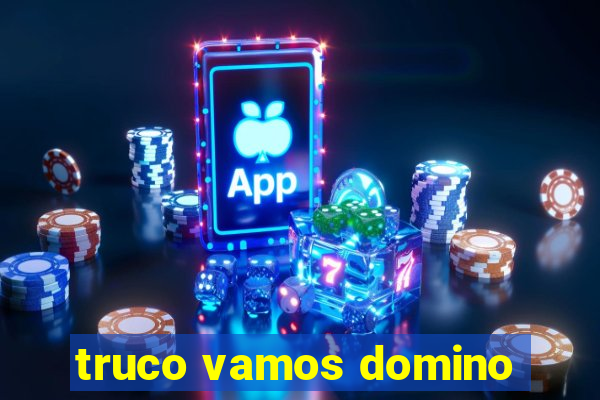 truco vamos domino