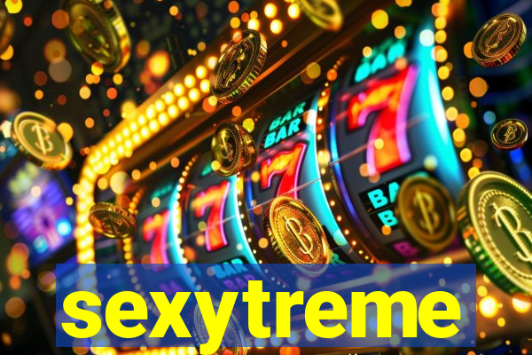 sexytreme