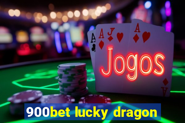 900bet lucky dragon