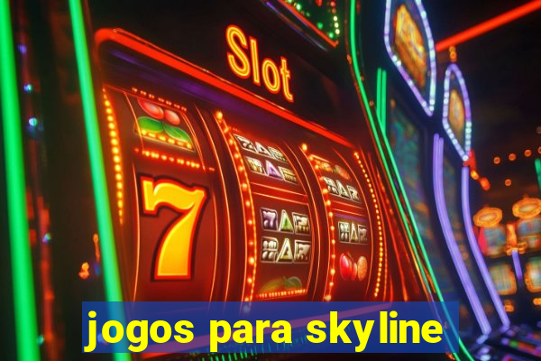 jogos para skyline