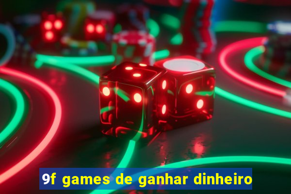 9f games de ganhar dinheiro