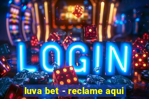 luva bet - reclame aqui