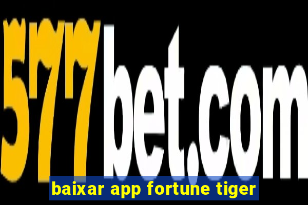 baixar app fortune tiger