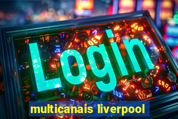 multicanais liverpool