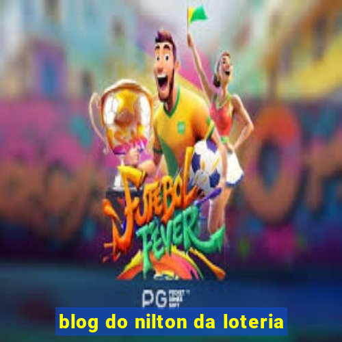 blog do nilton da loteria