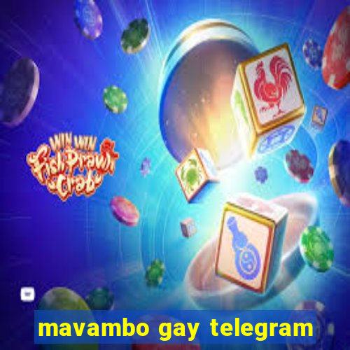 mavambo gay telegram