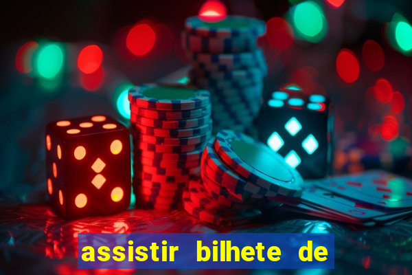 assistir bilhete de loteria filme dublado