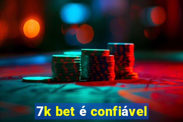 7k bet é confiável