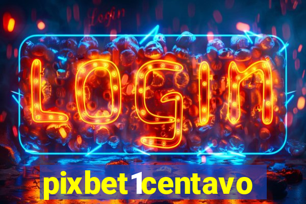 pixbet1centavo