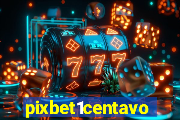 pixbet1centavo