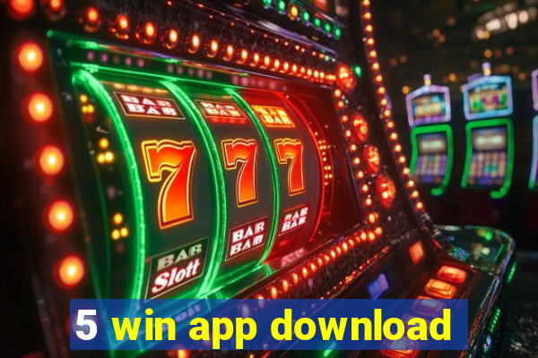 5 win app download