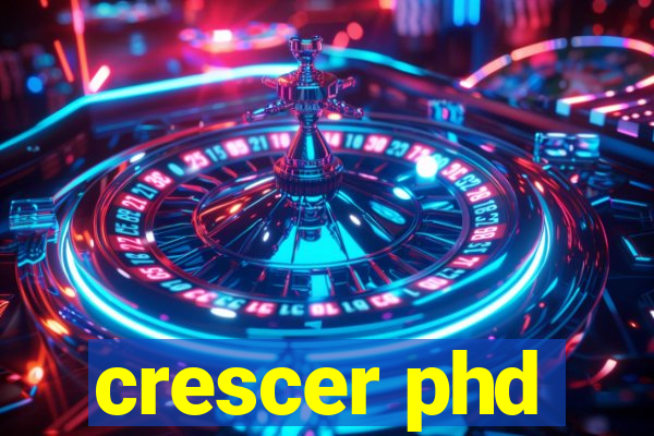 crescer phd