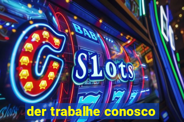 der trabalhe conosco