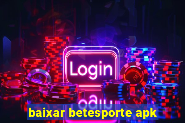 baixar betesporte apk