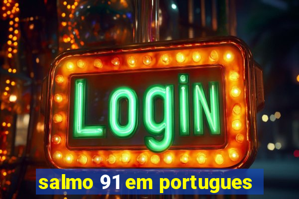 salmo 91 em portugues