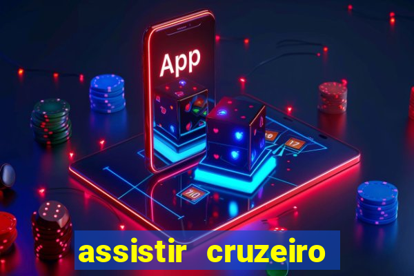 assistir cruzeiro ao vivo hd