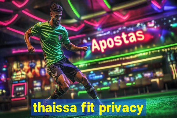 thaissa fit privacy