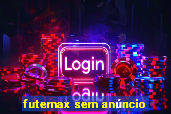 futemax sem anúncio