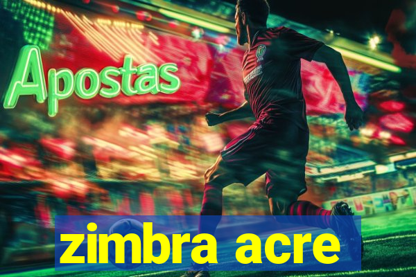 zimbra acre