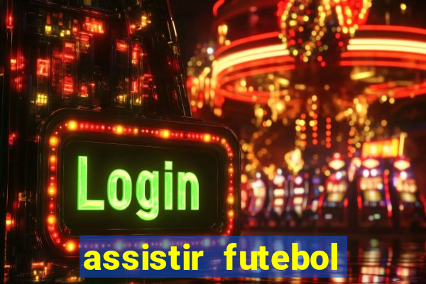 assistir futebol gratis sem travar